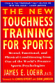 The New Toughness Training for Sports: Mental Emotional Physical Conditioning from 1 World's Premier Sports Psychologis