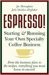 ESPRESSO! Starting and Running Your Own Specialty Coffee Business