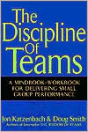 Discipline of Teams: A Mindbook-Workbook for Delivering Small Group Performance