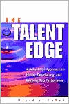 Talent Edge: A Behavioral Approach to Hiring,Developing,and Keeping Top Performers
