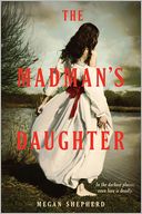 The Madman's Daughter by Megan Shepherd: Book Cover