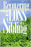 Recovering From the Loss of a Sibling:When a Brother or Sister Dies