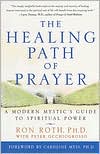 The Healing Path of Prayer: A Modern Mystic's Guide to Spiritual Power