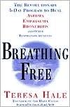 Breathing Free: The Revolutionary 5-Day Program to Heal Asthma, Emphysema, Bronchitis, and Other Respiratory Ailments