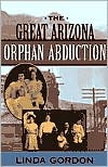 The Great Arizona Orphan Abduction