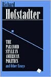The Paranoid Style in American Politics: And Other Essays