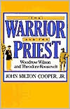 The Warrior and the Priest: Woodrow Wilson and Theodore Roosevelt
