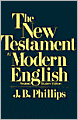 The New Testament in Modern English: Phillips Paraphrase