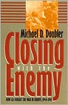 Closing with the Enemy: How GIs Fought the War in Europe, 1944-1945