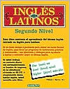Ingles Para Latinos: Segundo Nivel