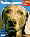 Weimaraners: Everything about Housing, Care, Nutrition, Breeding, and Health Care