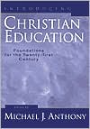 Introducing Christian Education: Foundations for the Twenty-First Century