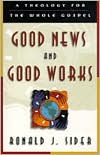 Good News and Good Works: A Theology for the Whole Gospel