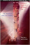 ...the Heavens and the Earth: A Political History of the Space Age