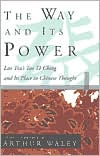 Way and Its Power: Lao Tzu's Tao Te Ching and Its Place in Chinese Thought