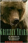 Grizzly Years: In Search of the American Wilderness