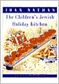 Children's Jewish Holiday Kitchen: 70 Fun Recipes for You and Your Kids, from the Author of Jewish Cooking in America