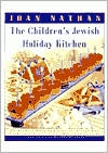 Children's Jewish Holiday Kitchen: 70 Fun Recipes for You and Your Kids, from the Author of Jewish Cooking in America