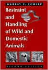 Restraint and Handling of Wild & Domestic Animals
