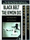 Black Belt Tae Kwon Do: The Ultimate Reference Guide to the World's Most Popular Black Belt Martial Art