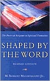 Shaped by the Word: The Power of Scripture in Spiritual Formation