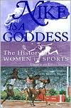 Nike Is a Goddess: The History of Women in Sports