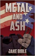 Metal and Ash by Jake Bible: NOOK Book Cover