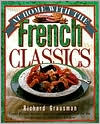 At Home With The French Classics: Great French Recipes Updated and Simplified for the Contempory American Kitchen