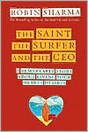 The Saint, the Surfer, and the CEO: A Remarkable Story about Living Your Heart's Desires