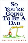 So You're Going to Be a Dad