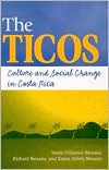 The Ticos : Culture and Social Change in Costa Rica