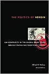 The Politics of Heroin: CIA Complicity in the Global Drug Trade