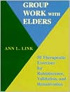 download Group Work with Elders : 50 Therapeutic Exercises for Reminiscence, Validation, and Remotivation book