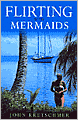 Flirting with Mermaids: The Unpredictable Life of a Sailboat Delivery Skipper