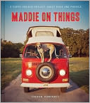 Maddie on Things by Theron Humphrey: Book Cover
