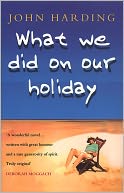 What We Did On Our Holiday by John Harding: NOOK Book Cover