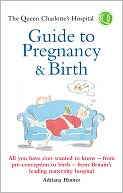 The Queen Charlotte's Hospital Guide to Pregnancy & Birth by Adriana Hunter: NOOK Book Cover