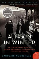 A Train in Winter by Caroline Moorehead: Book Cover