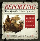Reporting the Revolutionary War by Todd Andrlik: NOOK Book Cover