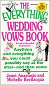 The Everything Wedding Vows Book: Anything and Everything You Could Possibly Say at the Altar-and Then Some