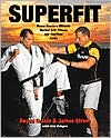 Superfit: Royce Gracie's Ultimate Martial Arts Fitness and Nutrition Guide