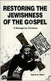 Restoring the Jewishness of the Gospel: A Message for Christians