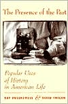 The Presence of the Past: Popular Uses of History in American Life