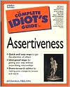 The Complete Idiot's Guide to Assertiveness