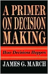 Primer on Decision Making: How Decisions Happen