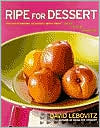 Ripe for Dessert: 100 Outstanding Desserts with Fruit--Inside, Outside, Alongside