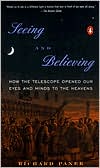 Seeing and Believing: How the Telescope Opened Our Eyes and Minds to the Heavens