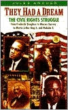 They Had a Dream: The Civil Rights Struggle from Frederick Douglass to Marcus Garvey to Martin Luther King, Jr. and Malcolm X