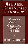 Ale, Beer, and Brewsters in England: Women's Work in a Changing World, 1300-1600
