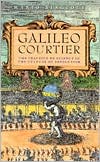 download Galileo Courtier : The Practice of Science in the Culture of Absolutism book